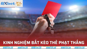 Cách chơi kèo thẻ phạt tại 8XBET