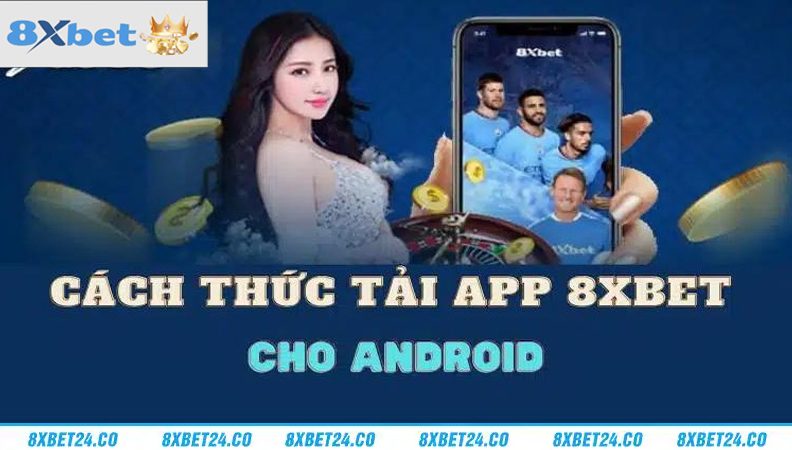 Những điều cần biết Tải app 8XBET