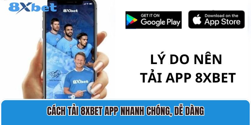 Cách tải 8XBET app nhanh chóng, dễ dàng