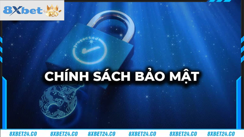 Tổng quan về chính sách bảo mật 8XBET