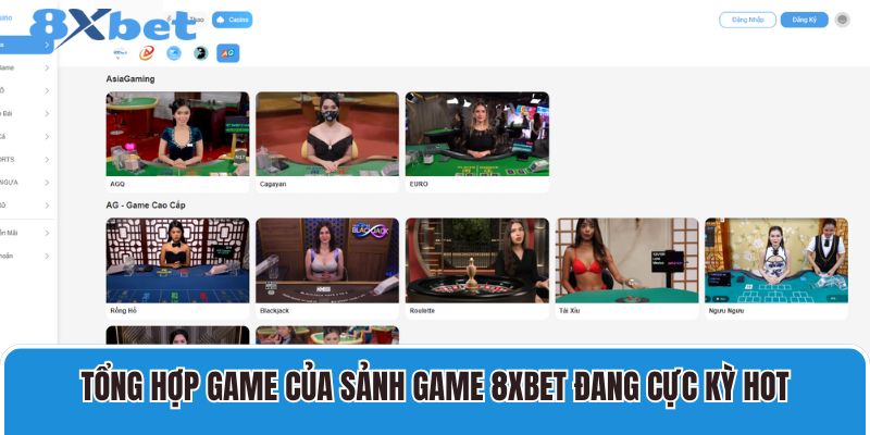 Tổng hợp game của sảnh game 8XBET đang cực kỳ HOT